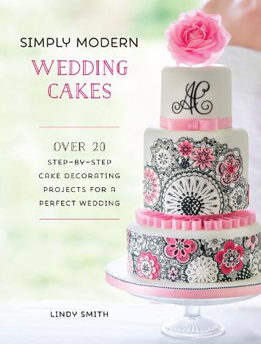 Бумажная книга «Simply Modern Wedding Cakes: Over 20 Contemporary Designs for Remarkable Yet Achievable Wedding Cakes», автор Линди Смит - фото №1