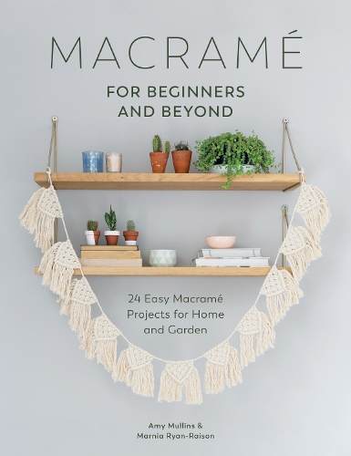 [object Object] «Macramé for Beginners and Beyond: 24 Easy Macramé Projects for Home and Garden», авторов Эми Маллинз, Марния Райан-Райсон - фото №1