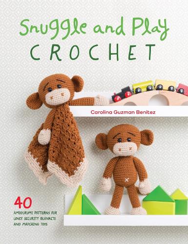 Бумажная книга «Snuggle and Play Crochet: 40 Amigurumi Patterns for Lovey Security Blankets and Matching Toys», автор Каролина Гусман Бенитес - фото №1