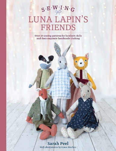 Бумажная книга «Sewing Luna Lapin's Friends: Over 20 Sewing Patterns for Heirloom Dolls and Their Exquisite Handmade Clothing», автор Сара Пил - фото №1