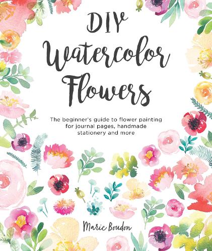 Бумажная книга «DIY Watercolor Flowers: The Beginner’s Guide to Flower Painting for Journal Pages, Handmade Stationery and More», автор Мари Будон - фото №1