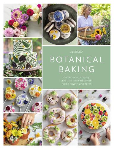 Бумажная книга «Botanical Baking: Contemporary Baking and Cake Decorating with Edible Flowers and Herbs», автор Джульет Сир - фото №1