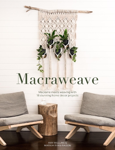 [object Object] «Macraweave: Macrame Meets Weaving with 18 Stunning Home Decor Projects», авторов Эми Маллинз, Марния Райан-Райсон - фото №1