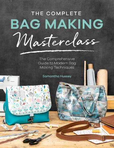 Бумажная книга «The Complete Bag Making Masterclass: A Comprehensive Guide to Modern Bag Making Techniques», авторов Джанель Маккей, Саманта Хасси - фото №1