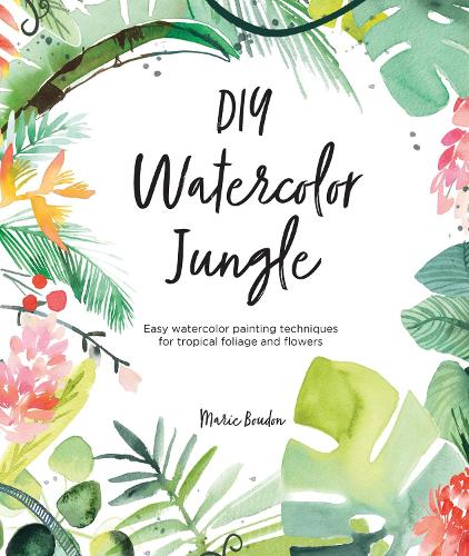 Бумажная книга «DIY Watercolor Jungle: Easy Watercolor Painting Techniques for Flowers and Foliage», автор Мари Будон - фото №1