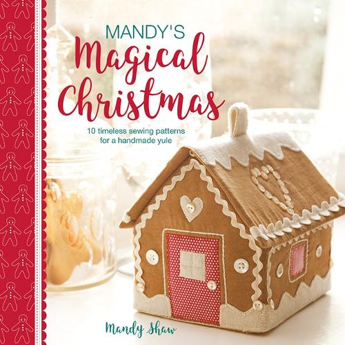Бумажная книга «Mandy'S Magical Christmas: 10 Timeless Sewing Patterns for a Handmade Yule», автор Мэнди Шоу - фото №1