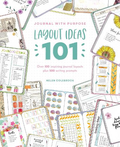 Бумажная книга «Journal with Purpose Layout Ideas 101: Over 100 Inspiring Journal Layouts Plus 500 Writing Prompts», автор Хелен Коулбрук - фото №1