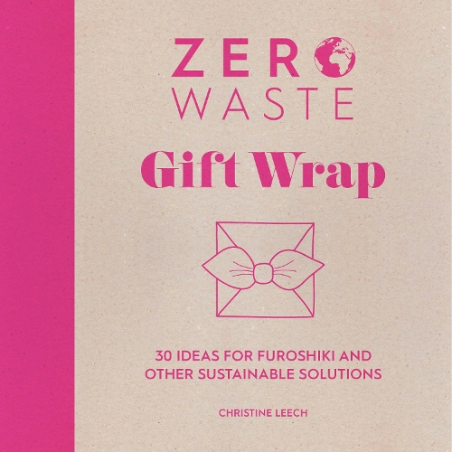 Бумажная книга «Zero Waste: Gift Wrap: 30 Ideas for Furoshiki and Other Sustainable Solutions», автор Кристин Лич - фото №1