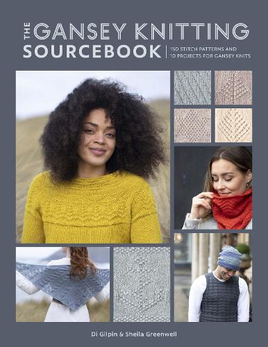 Бумажная книга «The Gansey Knitting Sourcebook: 150 Stitch Patterns and 10 Projects for Gansey Knits», авторов Ди Гилпин, Шейла Гринвелл - фото №1