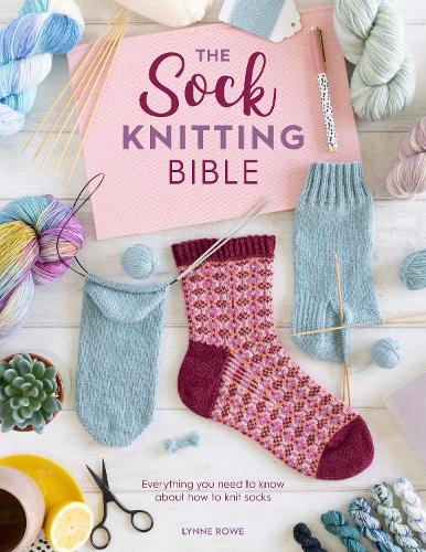 Паперова книга «The Sock Knitting Bible: Everything You Need to Know About How to Knit Socks», автор Лінн Роу - фото №1