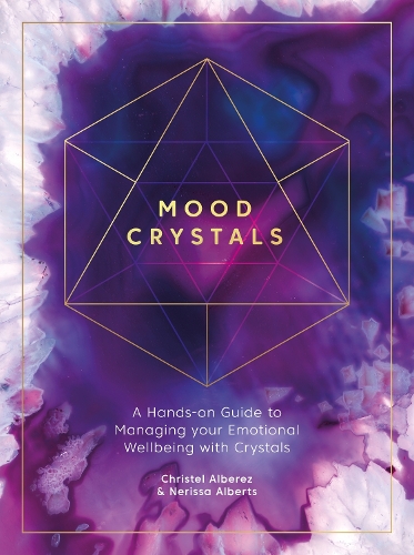 Паперова книга «Mood Crystals: A Hands-on Guide to Managing Your Emotional Wellbeing with Crystals», авторів Крістель Альберез, Нерісса Альбертс - фото №1
