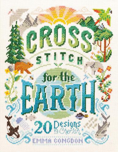 Бумажная книга «Cross Stitch for the Earth: 20 Designs to Cherish», авторов Эмма Конгдон, Friends of the Earth Limited - фото №1