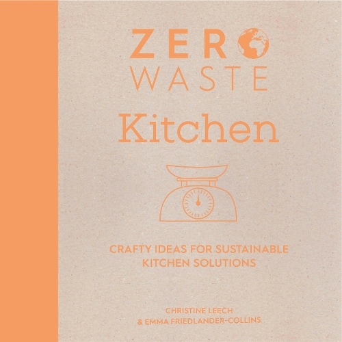 Бумажная книга «Zero Waste: Kitchen: Crafty Ideas for Sustainable Kitchen Solutions», авторов Кристин Лич, Эмма Фридландер-Коллинз - фото №1