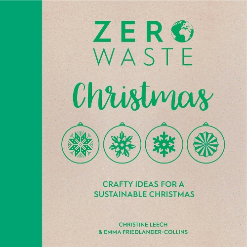 Бумажная книга «Zero Waste: Christmas: Crafty Ideas for a Sustainable Christmas», авторов Кристин Лич, Эмма Фридландер-Коллинз - фото №1