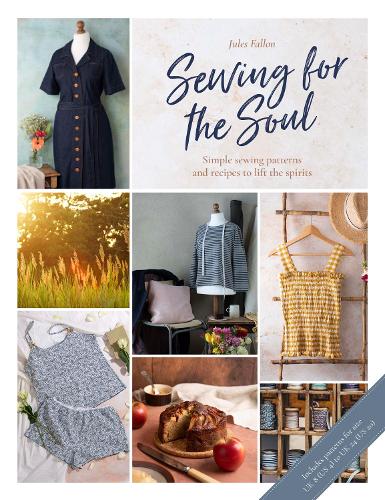 Паперова книга «Sewing for the Soul: Simple Sewing Patterns and Recipes to Lift the Spirits», автор Джулс Феллон - фото №1