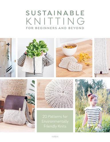 Паперова книга «Sustainable Knitting for Beginners and Beyond: 20 Patterns for Environmentally Friendly Knits», автор Epipa - фото №1