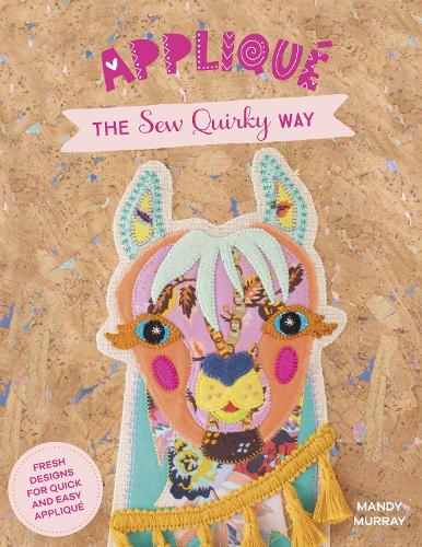 Бумажная книга «Applique the Sew Quirky Way: Fresh Designs for Quick and Easy Applique», автор Мэнди Мюррей - фото №1