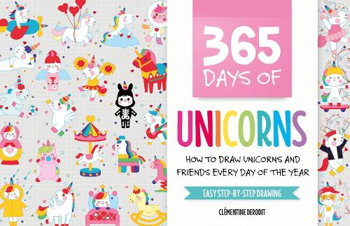 [object Object] «365 Days of Unicorns: How to Draw Unicorns and Friends Every Day of the Year», автор Клементин Деродит - фото №1