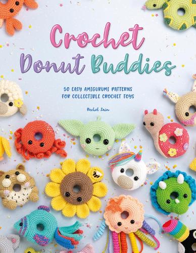Бумажная книга «Crochet Donut Buddies: 50 Easy Amigurumi Patterns for Collectible Crochet Toys», автор Рэйчел Заин - фото №1