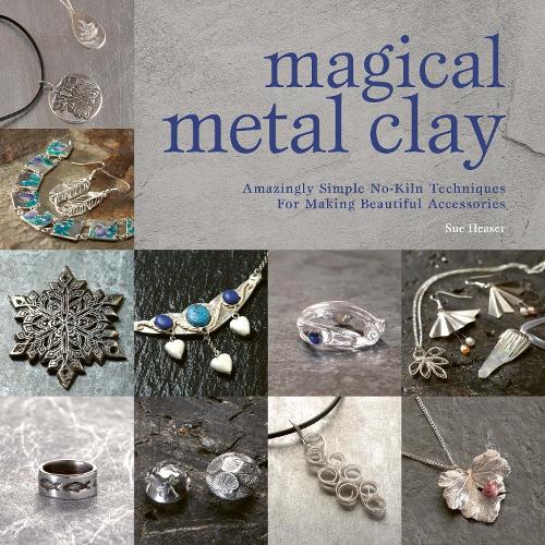 Бумажная книга «Magical Metal Clay: Amazingly Simple No-Kiln Techniques for Making Beautiful Accessories», автор Сью Хизер - фото №1