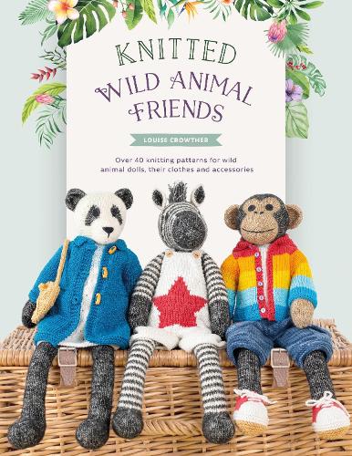 Бумажная книга «Knitted Wild Animal Friends: Over 40 Knitting Patterns for Wild Animal Dolls, Their Clothes and Accessories», автор Луиза Кроутер - фото №1