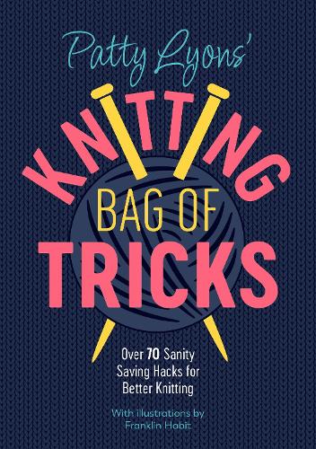 Паперова книга «Patty Lyons' Knitting Bag of Tricks: Sanity Saving Tips for Better Knitting», автор Петті Лайонс - фото №1