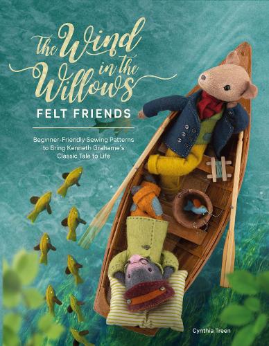 Паперова книга «The Wind in the Willows Felt Friends: Beginner-Friendly Sewing Patterns to Bring Kenneth Grahame’s Classic to Life», автор Синтія Трін - фото №1