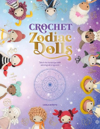 Паперова книга «Crochet Zodiac Dolls: Stitch the Horoscope with Astrological Amigurumi», автор Карла Мітрані - фото №1