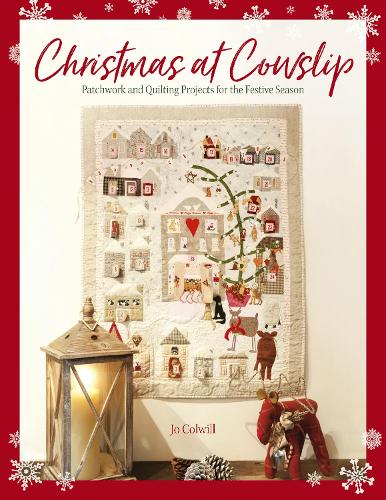 Бумажная книга «Christmas at Cowslip: Patchwork and Quilting Projects for the Festive Season», автор Джо Колвилл - фото №1