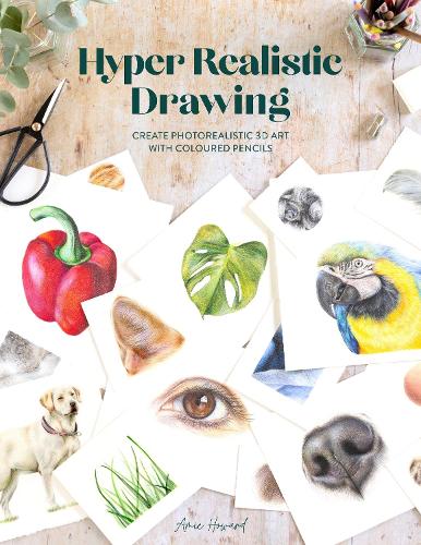Паперова книга «Hyper Realistic Drawing: How to Create Realistic 3D Art with Coloured Pencils», автор Емі Говард - фото №1