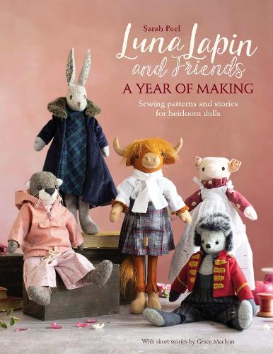 Паперова книга «Luna Lapin and Friends, a Year of Making: Sewing Patterns and Stories for Heirloom Dolls», автор Сара Піл - фото №1