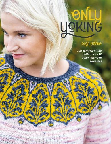 [object Object] «Only Yoking: Top-Down Knitting Patterns for 12 Seamless Yoke Sweaters», автор Ольга Путано - фото №1
