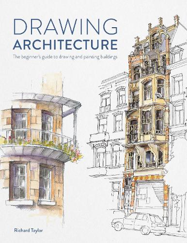 Бумажная книга «Drawing Architecture: The Beginner's Guide to Drawing and Painting Buildings», автор Ричард Тейлор - фото №1