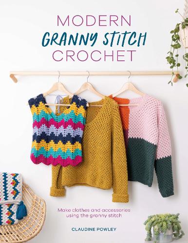 Паперова книга «Modern Granny Stitch Crochet: Make Clothes and Accessories Using the Granny Stitch», автор Клодін Паулі - фото №1