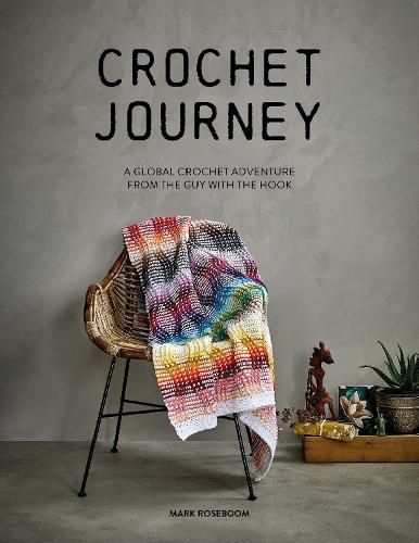 Бумажная книга «Crochet Journey: A Global Crochet Adventure from the Guy with the Hook», автор Марк Роузбум - фото №1