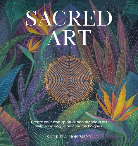 Бумажная книга «Sacred Art: Create Your Own Spiritual and Mandala Art with Easy Acrylic Painting Techniques», автор Кэтлин Хоффманн - фото №1