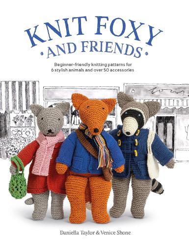 Бумажная книга «Knit Foxy and Friends: Beginner-Friendly Knitting Patterns for 6 Stylish Animals and 50 Accessories», автор Даниэлла Тейлор - фото №1