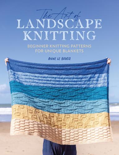 Паперова книга «The Art of Landscape Knitting: Beginner Knitting Patterns for Unique Blankets», автор Енн Ле Брок - фото №1