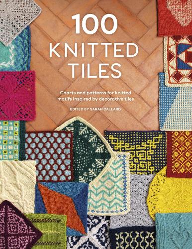 Бумажная книга «100 Knitted Tiles: Charts and Patterns for Knitted Motifs Inspired by Decorative Tiles», автор Разные - фото №1