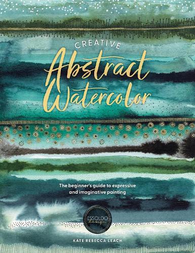 Бумажная книга «Creative Abstract Watercolor: The Beginner's Guide to Expressive and Imaginative Painting» - фото №1