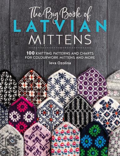 Бумажная книга «The Big Book of Latvian Mittens: 100 Knitting Patterns and Charts for Colourwork Mittens and More», автор Иева Озолина - фото №1