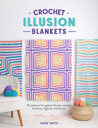 Паперова книга «Crochet Illusion Blankets: 15 Patterns for Optical Illusion Crochet Blankets, Afghans and Throws», автор Гелен Сміт - фото №1