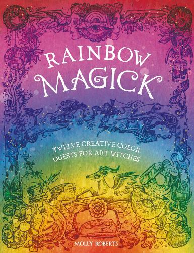 Бумажная книга «Rainbow Magick: Twelve Creative Color Quests for Art Witches», автор Молли Робертс - фото №1