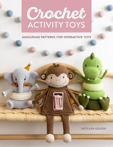 Паперова книга «Crochet Activity Toys: Amigurumi Patterns for Interactive Toys» - фото №1