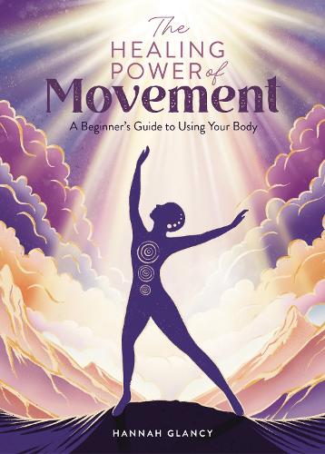 [object Object] «The Healing Power of Movement: A Beginner's Guide to Using Your Body» - фото №1