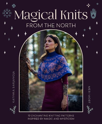 Бумажная книга «Magical Knits from the North: 19 Enchanting Knitting Patterns Inspired by Magic and Mysticism» - фото №1