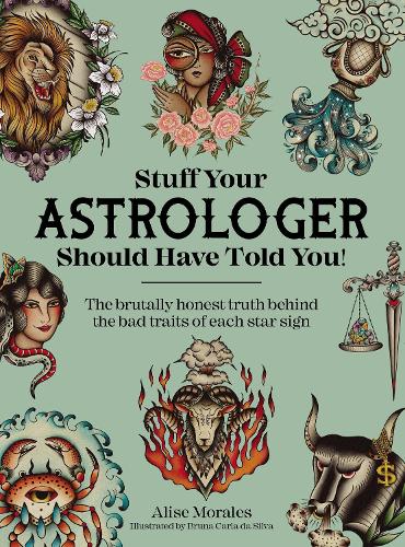 Бумажная книга «Stuff Your Astrologer Should Have Told You: The Brutally Honest Truth Behind the Bad Traits of Each Star Sign», автор Ализе Моралес - фото №1