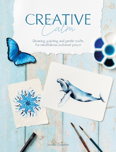Паперова книга «Creative Calm: Drawing, Painting and Gentle Crafts for Mindfulness and Inner Peace», автор Сенді Кузенс - фото №1