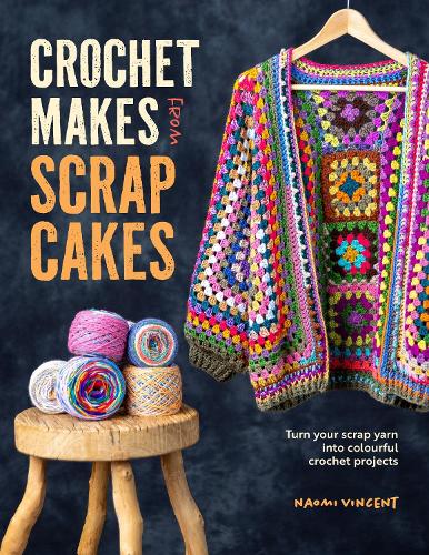 Бумажная книга «Crochet Makes from Scrap Cakes: Turn Your Scrap Yarn into Colourful Crochet Projects», автор Наоми Винсент - фото №1