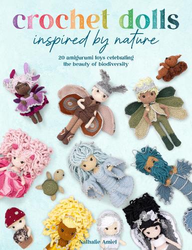 Паперова книга «Crochet Dolls Inspired by Nature: 20 Amigurumi Toys Celebrating the Beauty of Biodiversity», автор Наталі Аміель - фото №1